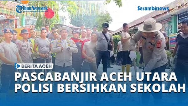 VIDEO - Pascabanjir, Polisi Bersihkan Lumpur di SDN 12 Samudera Aceh Utara