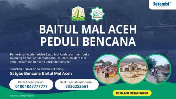 Update 22 Desember 2025:Baitul Mal Aceh Ajak Masyarakat Berdonasi untuk Korban Banjir dan Longsor